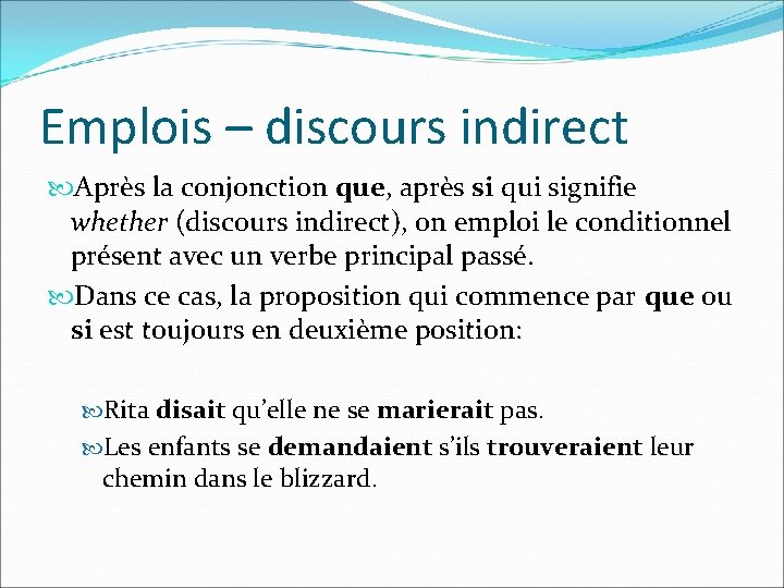 Emplois – discours indirect Après la conjonction que, après si qui signifie whether (discours