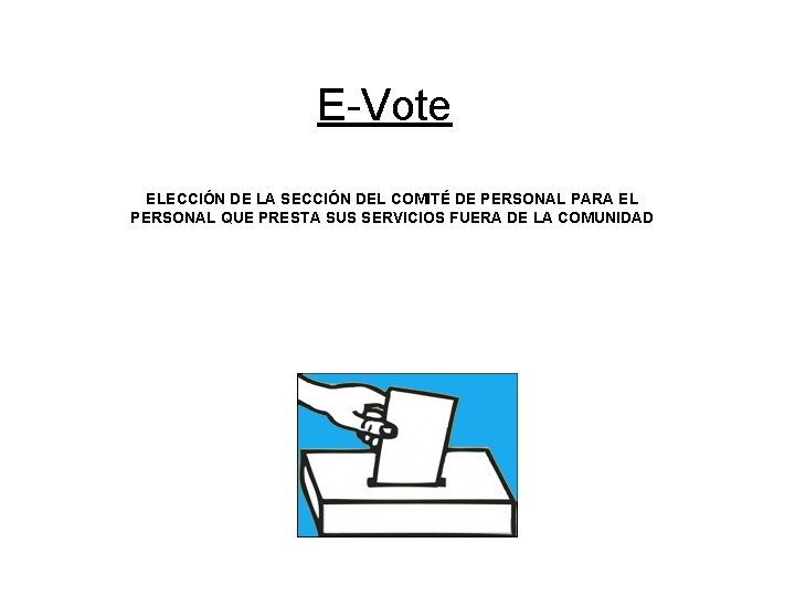 E-Vote ELECCIÓN DE LA SECCIÓN DEL COMITÉ DE PERSONAL PARA EL PERSONAL QUE PRESTA