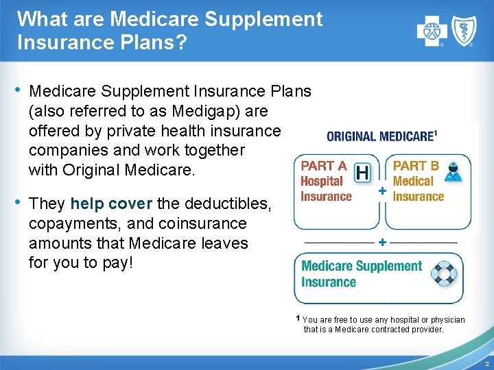 What are Medicare Supplement Insurance Plans? • Medicare Supplement Insurance Plans (also referred to