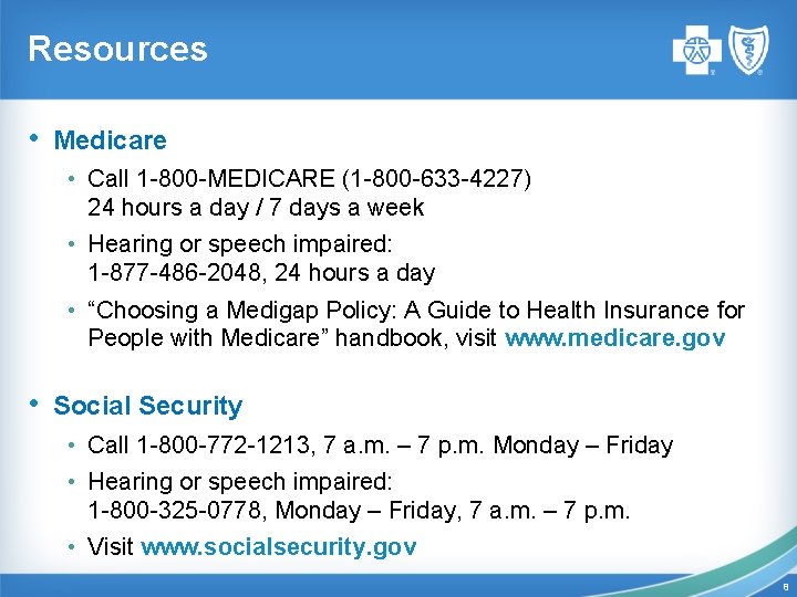 Resources • Medicare • Call 1 -800 -MEDICARE (1 -800 -633 -4227) 24 hours