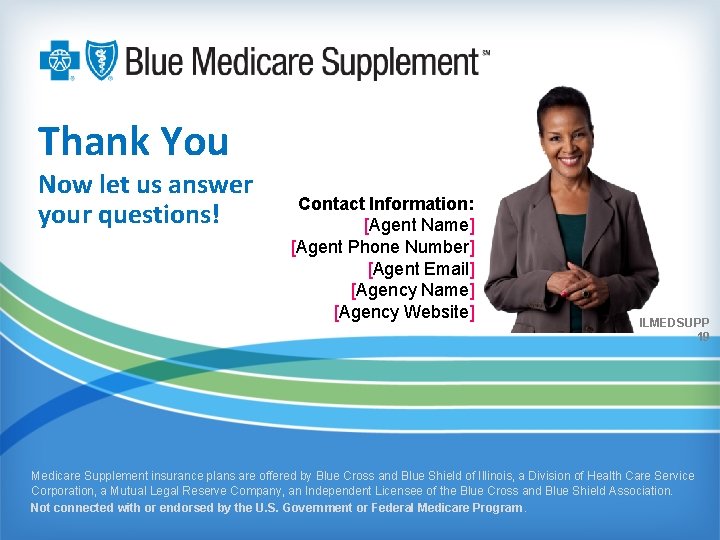 Thank You Now let us answer your questions! Contact Information: [Agent Name] [Agent Phone