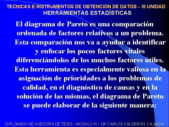 TECNICAS E INSTRUMENTOS DE OBTENCION DE DATOS – III UNIDAD HERRAMIENTAS ESTADÍSTICAS El diagrama