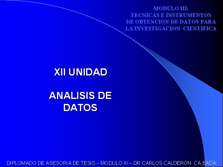 MODULO III: TECNICAS E INSTRUMENTOS DE OBTENCION DE DATOS PARA LA INVESTIGACION CIENTIFICA XII