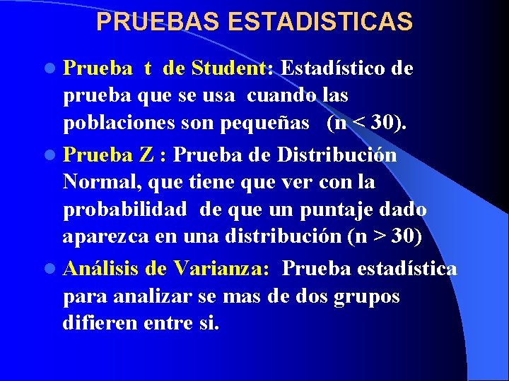 PRUEBAS ESTADISTICAS l Prueba t de Student: Estadístico de prueba que se usa cuando