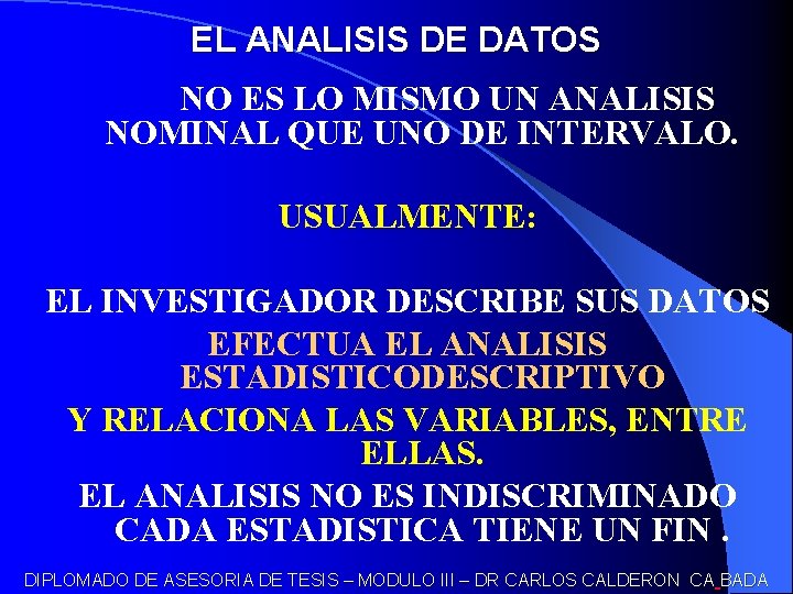 EL ANALISIS DE DATOS NO ES LO MISMO UN ANALISIS NOMINAL QUE UNO DE