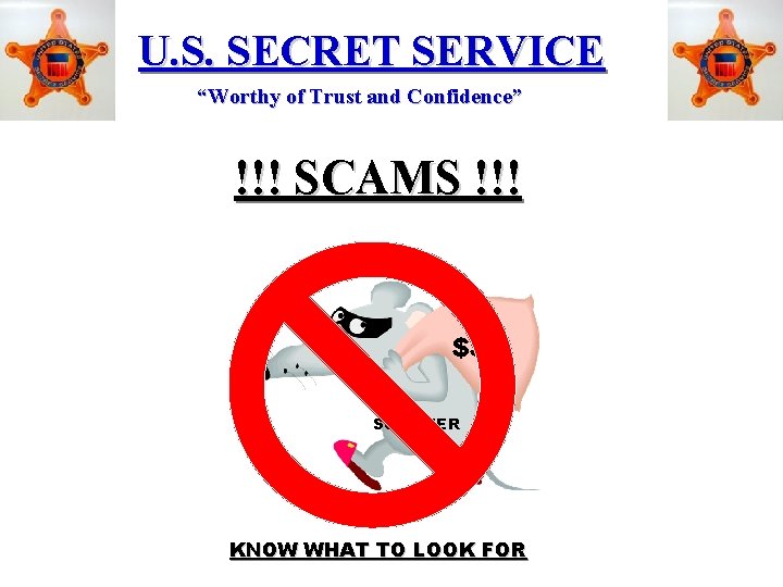 U. S. SECRET SERVICE “Worthy of Trust and Confidence” !!! SCAMS !!! $$$ SCAMMER