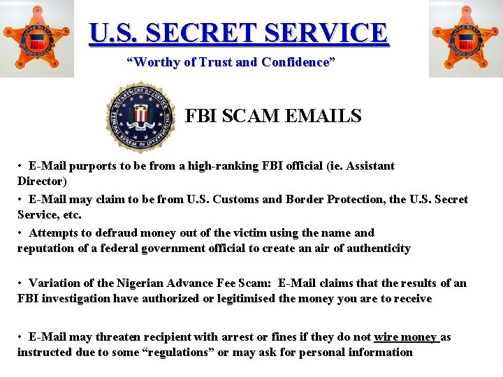 U. S. SECRET SERVICE “Worthy of Trust and Confidence” FBI SCAM EMAILS • E-Mail