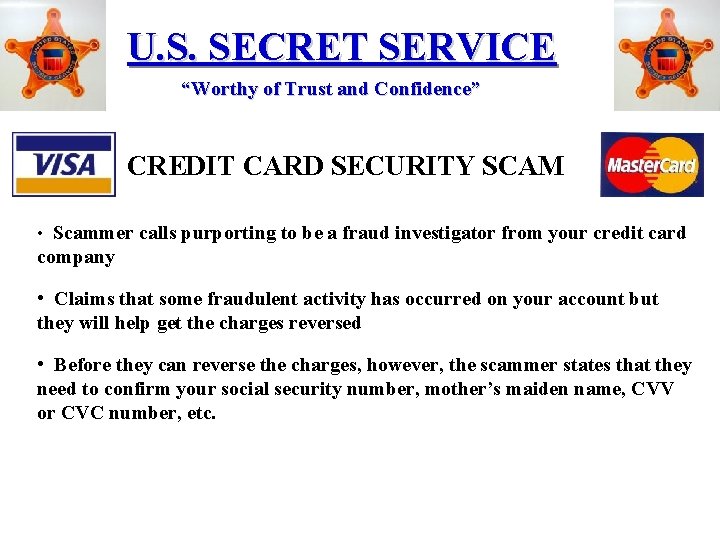 U. S. SECRET SERVICE “Worthy of Trust and Confidence” CREDIT CARD SECURITY SCAM •