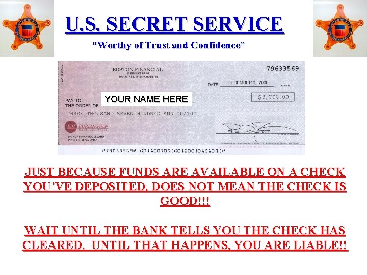 U. S. SECRET SERVICE “Worthy of Trust and Confidence” YOUR NAME HERE JUST BECAUSE