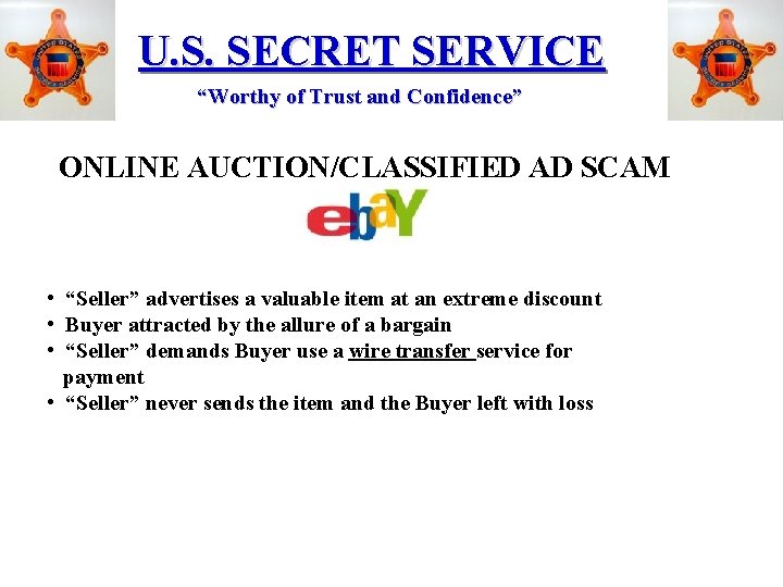 U. S. SECRET SERVICE “Worthy of Trust and Confidence” ONLINE AUCTION/CLASSIFIED AD SCAM •