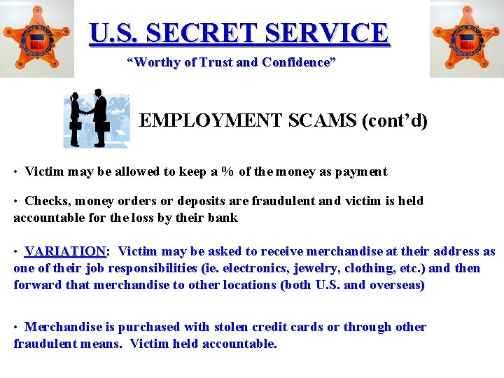 U. S. SECRET SERVICE “Worthy of Trust and Confidence” EMPLOYMENT SCAMS (cont’d) • Victim
