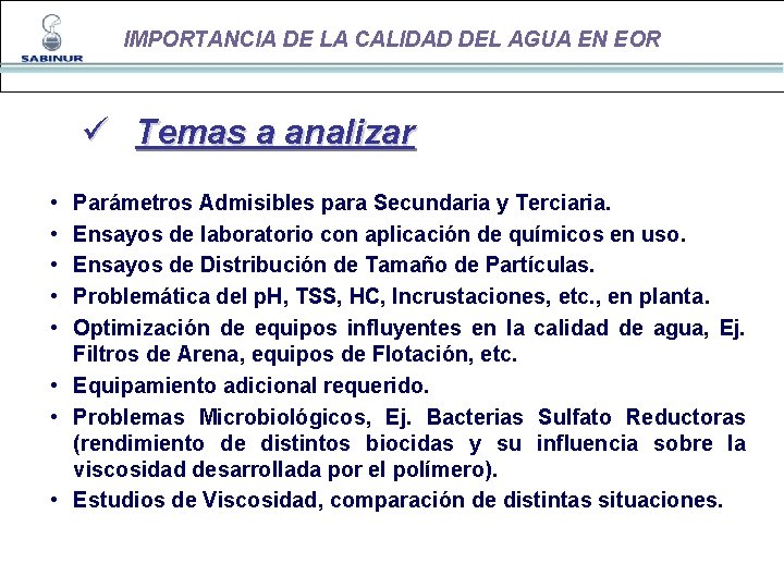 IMPORTANCIA DE LA CALIDAD DEL AGUA EN EOR ü Temas a analizar • •