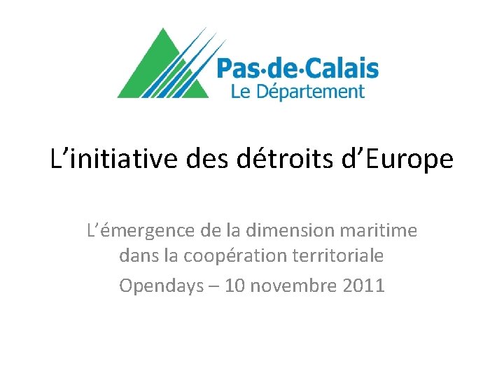 L’initiative des détroits d’Europe L’émergence de la dimension maritime dans la coopération territoriale Opendays