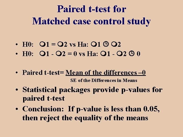 Paired t-test for Matched case control study • H 0: 1 = 2 vs