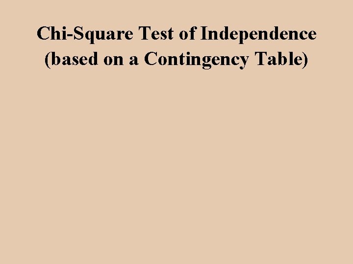 Chi-Square Test of Independence (based on a Contingency Table) 