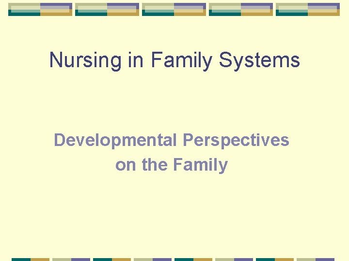 Nursing in Family Systems Developmental Perspectives on the Family 