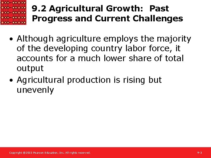 9. 2 Agricultural Growth: Past Progress and Current Challenges • Although agriculture employs the