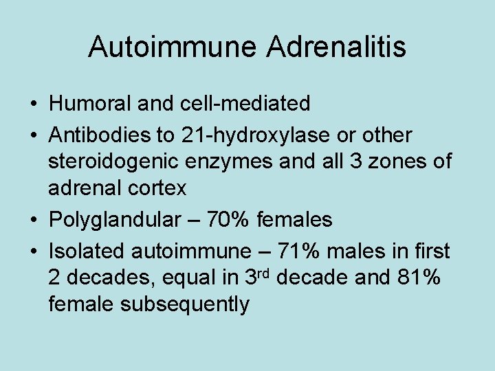 Autoimmune Adrenalitis • Humoral and cell-mediated • Antibodies to 21 -hydroxylase or other steroidogenic