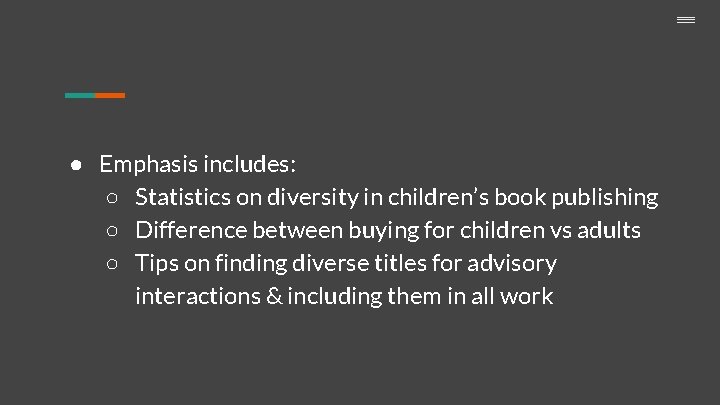 ● Emphasis includes: ○ Statistics on diversity in children’s book publishing ○ Difference between