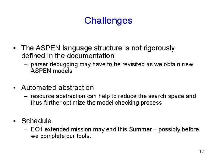 Challenges • The ASPEN language structure is not rigorously defined in the documentation. –