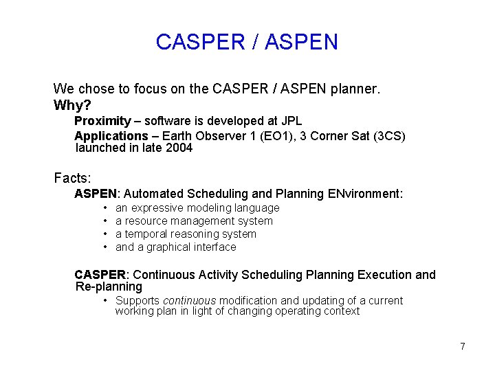 CASPER / ASPEN We chose to focus on the CASPER / ASPEN planner. Why?