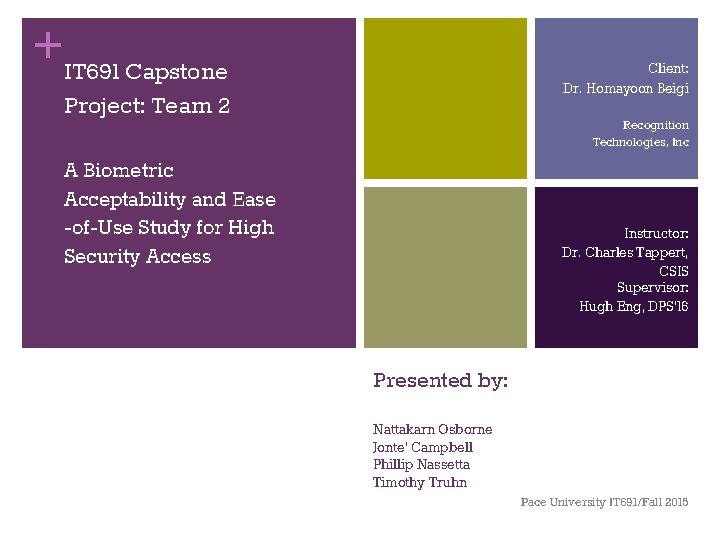 +IT 691 Capstone Client: Dr. Homayoon Beigi Project: Team 2 Recognition Technologies, Inc A