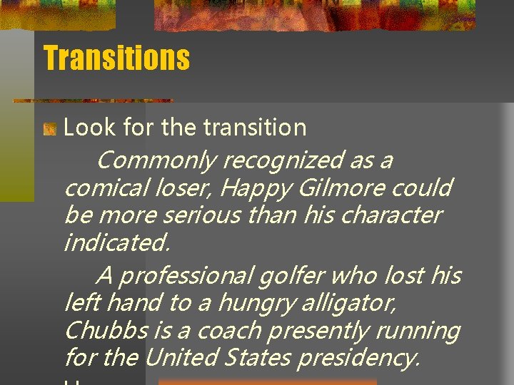 Transitions Look for the transition Commonly recognized as a comical loser, Happy Gilmore could