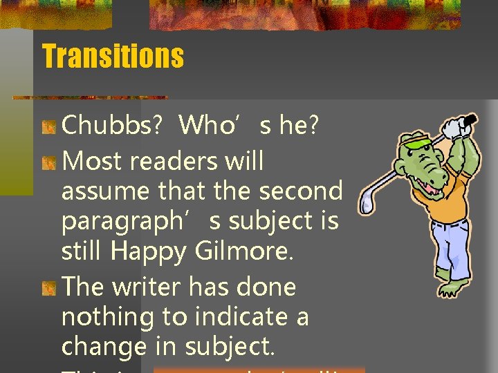Transitions Chubbs? Who’s he? Most readers will assume that the second paragraph’s subject is