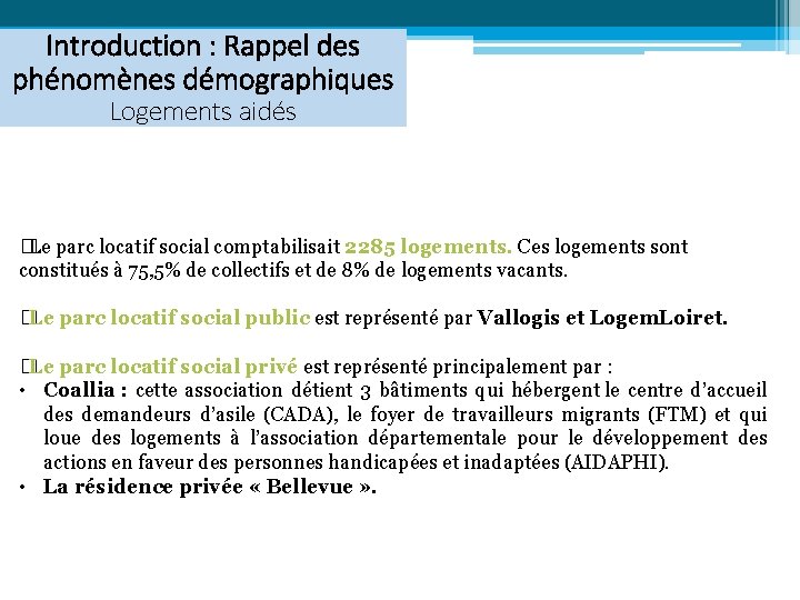 Introduction : Rappel des phénomènes démographiques Logements aidés �Le parc locatif social comptabilisait 2285