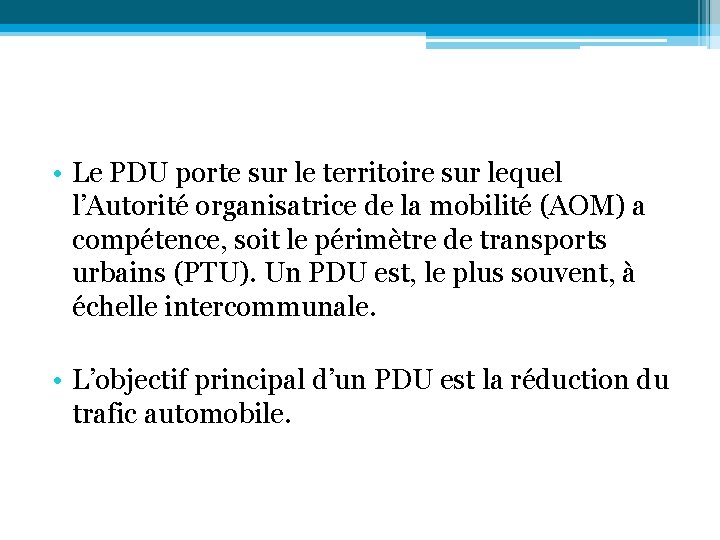  • Le PDU porte sur le territoire sur lequel l’Autorité organisatrice de la