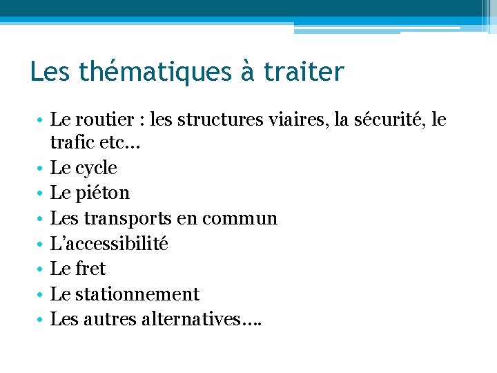 Les thématiques à traiter • Le routier : les structures viaires, la sécurité, le