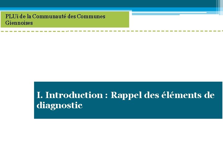 PLUi de la Communauté des Communes Giennoises I. Introduction : Rappel des éléments de