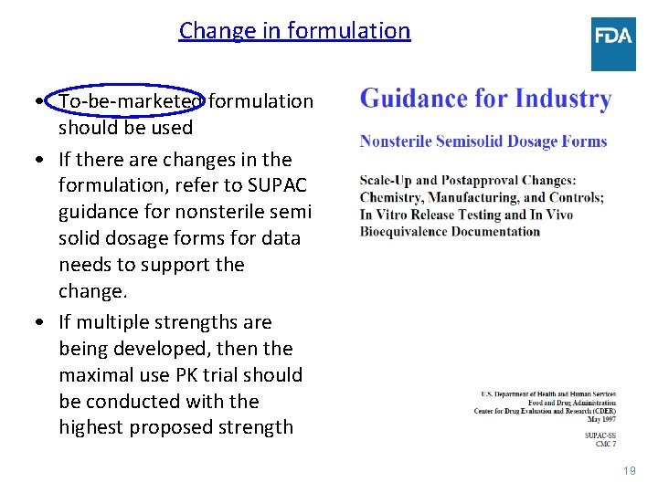 Change in formulation • To-be-marketed formulation should be used • If there are changes