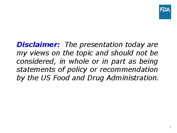 Disclaimer: The presentation today are my views on the topic and should not be