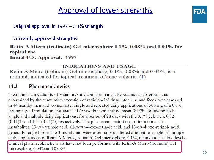 Approval of lower strengths Original approval in 1997 – 0. 1% strength Currently approved