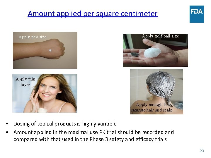 Amount applied per square centimeter Apply pea size Apply golf ball size Apply thin