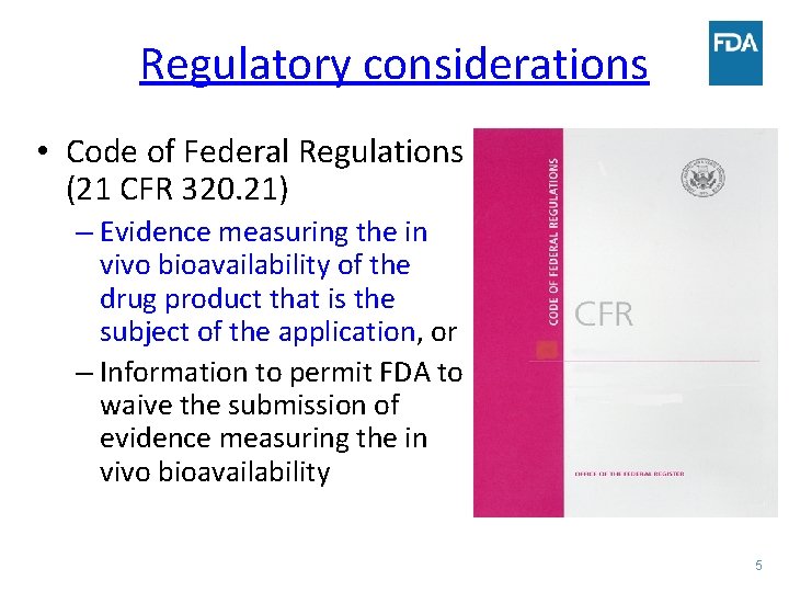 Regulatory considerations • Code of Federal Regulations (21 CFR 320. 21) – Evidence measuring