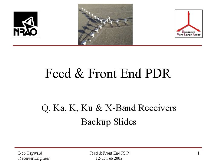Feed & Front End PDR Q, Ka, K, Ku & X-Band Receivers Backup Slides