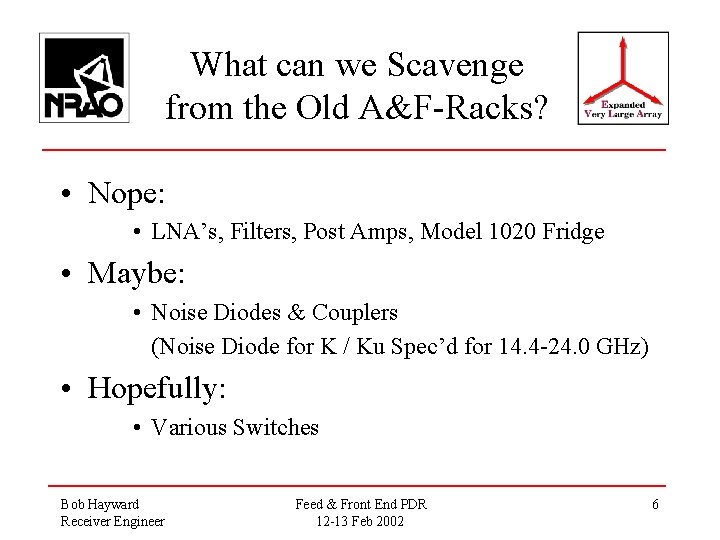 What can we Scavenge from the Old A&F-Racks? • Nope: • LNA’s, Filters, Post