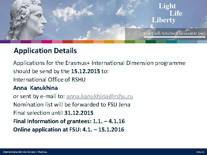 Application Details Applications for the Erasmus+ International Dimension programme should be send by the