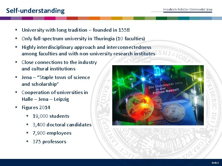Self-understanding § University with long tradition – founded in 1558 § Only full-spectrum university