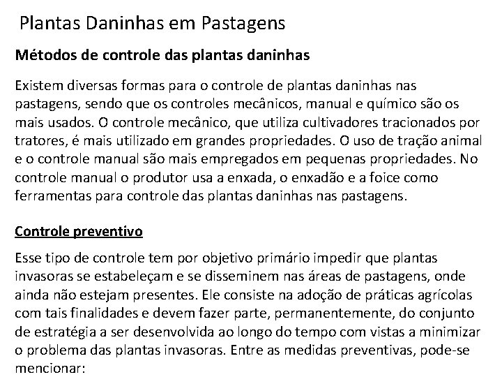 Plantas Daninhas em Pastagens Métodos de controle das plantas daninhas Existem diversas formas para