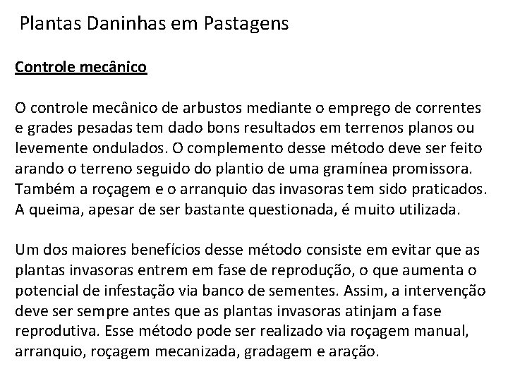 Plantas Daninhas em Pastagens Controle mecânico O controle mecânico de arbustos mediante o emprego