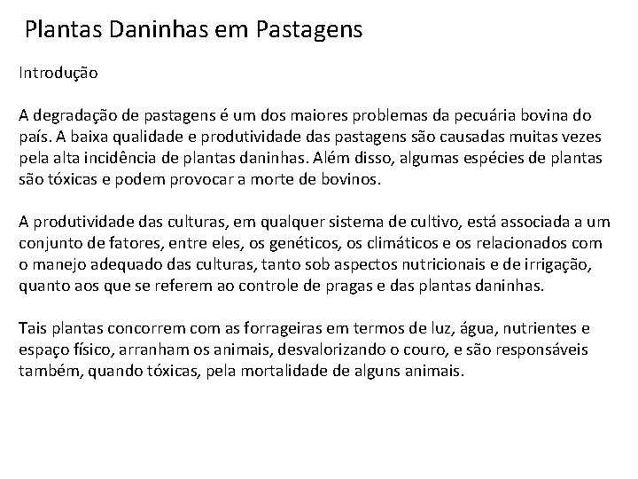 Plantas Daninhas em Pastagens Introdução A degradação de pastagens é um dos maiores problemas