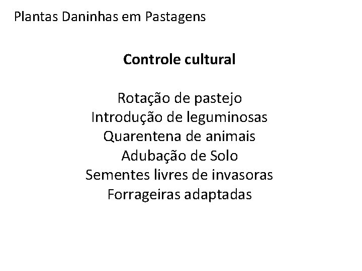 Plantas Daninhas em Pastagens Controle cultural Rotação de pastejo Introdução de leguminosas Quarentena de