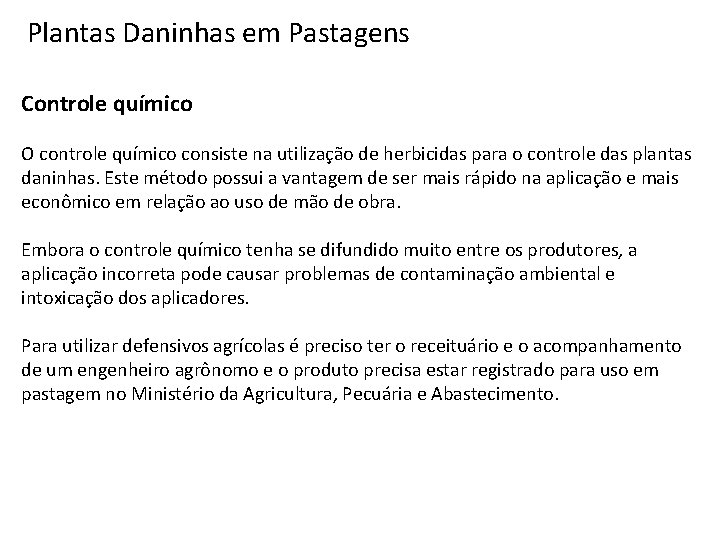 Plantas Daninhas em Pastagens Controle químico O controle químico consiste na utilização de herbicidas