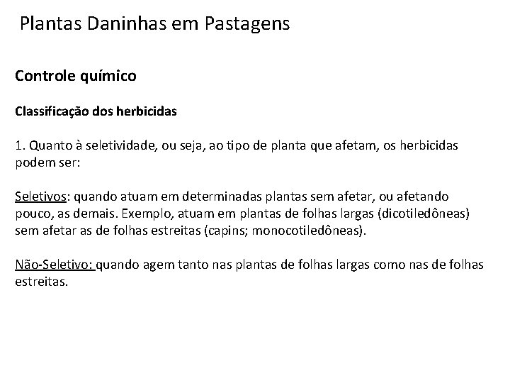 Plantas Daninhas em Pastagens Controle químico Classificação dos herbicidas 1. Quanto à seletividade, ou