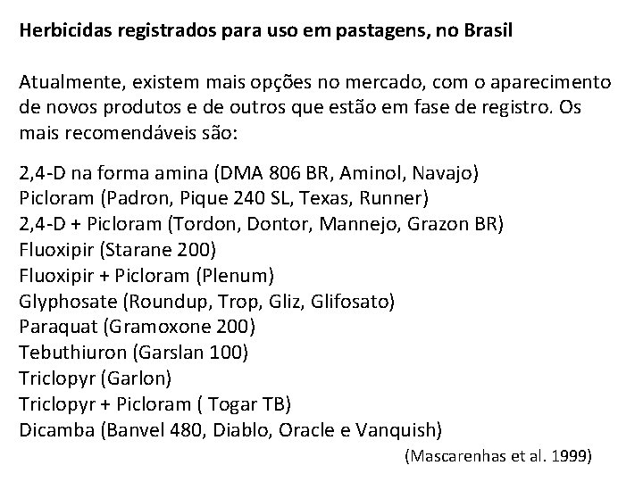 Herbicidas registrados para uso em pastagens, no Brasil Atualmente, existem mais opções no mercado,