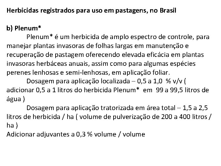 Herbicidas registrados para uso em pastagens, no Brasil b) Plenum* é um herbicida de