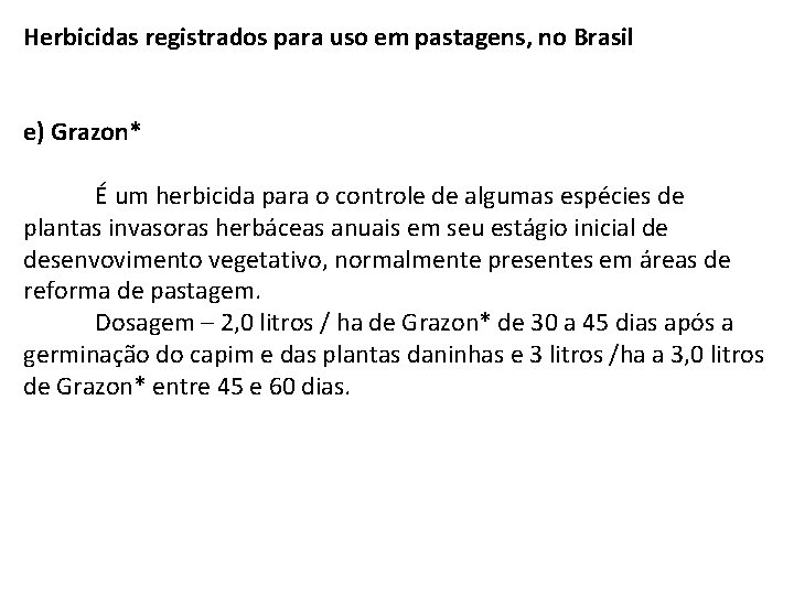 Herbicidas registrados para uso em pastagens, no Brasil e) Grazon* É um herbicida para